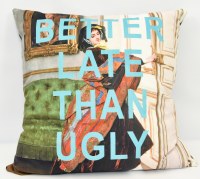 22" Sq "Better Late Than Ugly" Decorative Pillow