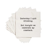 5" Square Yesterday I quit drinking, but tonight we celebrate my comeback Beverage Napkins