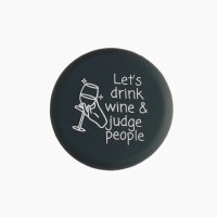 "Let's Drink Wine and Judge People" Wine Bottle Cap