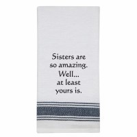 26" x 16" "Sisters Are So Amazing. Well... At Least Yours Is." Kitchen Towel