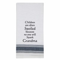 26" x 16" "Children Are Often Spoiled Becasue No One Will Spank Grandma" Kitchen Towel
