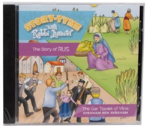 Story Tyme with Rabbi Juravel - The Story of Rus and The Ger Tzedek of Vilna  Avraham ben Avraham CD