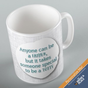 Jewish Phrase Mug Anyone Can Be a Father, but it Takes Someone Special to be a Totty 11oz