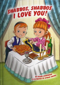 Shabbos, Shabbos I Love You! [Hardcover]