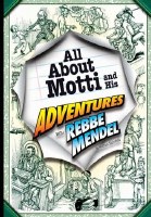 All About Motti and His Adventures With Rebbe Mendel [Hardcover]