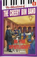 The Adventures of the Cheery Bim Band Volume 5 In the Spotlight! [Hardcover]