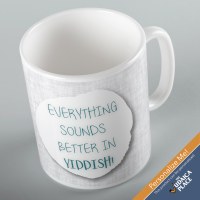 Jewish Phrase Mug Everything Sounds Better in Yiddish! 11oz