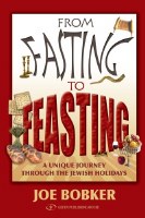 From Fasting to Feasting: A Unique Journey Through the Jewish Holidays [Hardcover]