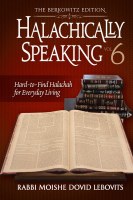 Halachically Speaking Volume 6 [Hardcover]