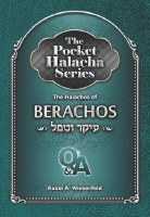The Pocket Halacha Series: Halachos of Berachos, Ikar V'tafel
