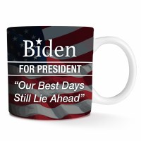 Biden For President Our Best Days Still Lie Ahead Mug 11oz