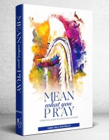 Mean What You Pray [Hardcover]