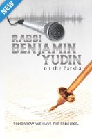 Rabbi Benjamin Yudin on the Parsha
