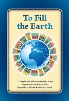 To Fill the Earth 277 Segulos and Advice on Fertility Issues