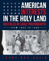 American Interests in the Holy Land [Hardcover]