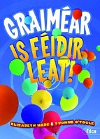 GRAIMEAR IS FEIDIR LEAT!