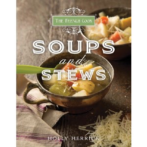 The French Cook: Soups &amp; Stews