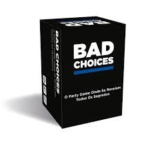 Bad Choices The Have You Ever Party Game