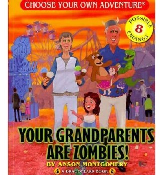 Choose Your Own Adventure Your Grandparents Are Zombies