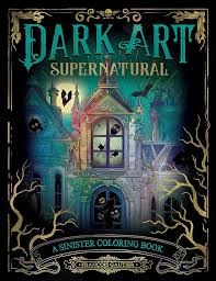 Dark Art Supernatural A Sinister Coloring Book