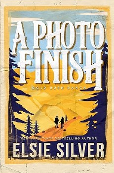 Gold Rush Ranch Book 2 A Photo Finish Elsie Silver