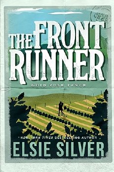 Gold Rush Ranch Book 3 The Front Runner Elsie Silver