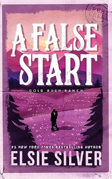 Gold Rush Ranch Book 4 A False Start Elsie Silver