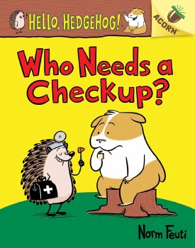 Hello Hedgehog! Who Needs A Checkup?