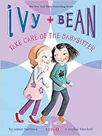 Ivy & Bean Book 4 Take Care Of The Babysitter
