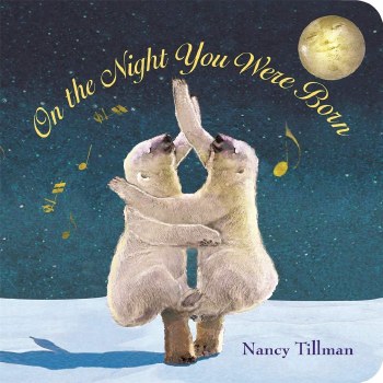 On The Night You Were Born Nancy Tillman