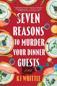 Seven Reasons To Murder Your Dinner Guests Kj Whittle