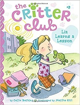 The Critter Club Book 3 Liz Learns A Lesson