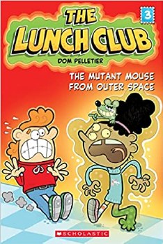 The Lunch Club Book 3 The Mutant Mouse From Outer Space