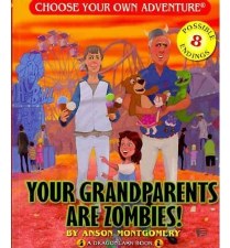 Choose Your Own Adventure Your Grandparents Are Zombies