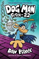 Dog Man Book 8 Fetch 22