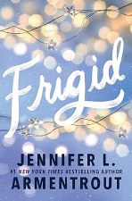 Frigid Series Book 1 Frigid Jennifer L. Armentrout