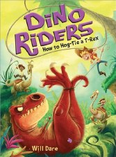 Dino Riders Book 3 How To Hogtie A Trex