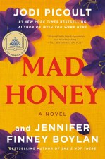 Mad Honey Jodi Picoult & Jennifer Finney Boylan Mad Honey Jodi Picoult & Jennifer Finney Boylan