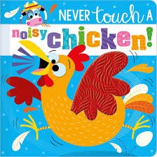 Never Touch A Noisy Chicken Never Touch A Noisy Chicken