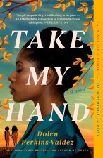 Take My Hand Dolen Perkins Valdez Pb