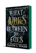 Of Flesh And Bone Book 3 What Lurks Between The Fates Harper Wood