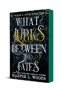 Of Flesh And Bone Book 3 What Lurks Between The Fates Harper Wood