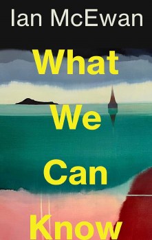 What We Can Know Ian Mcewan