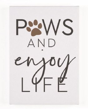 Canvas Sign - Paws &amp; Enjoy Life Sign