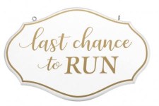 Last Chance To Run Sign