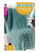 Make In A Weekend Afghans To Crochet Book