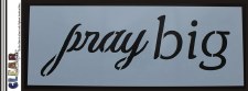 Clear Scraps 6x16" Stencil- Pray Big