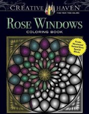 Creative Haven Adult Coloring Book- Rose Windows