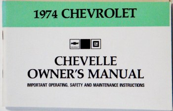 1974 Chevelle Factory Owners Manual OE Quality! Printed In The USA!