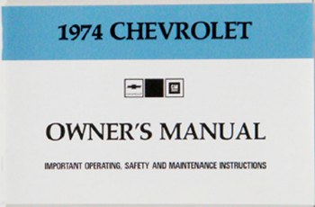 1974 Full Size Chevrolet Factory Owners Manual OE Quality! Printed In The USA!